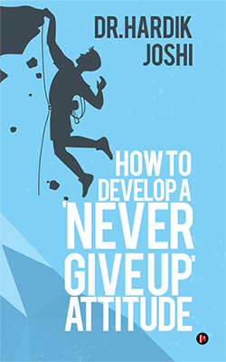 how to develop a never giveup attitude